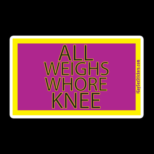 All Weighs Whore Knee Sticker